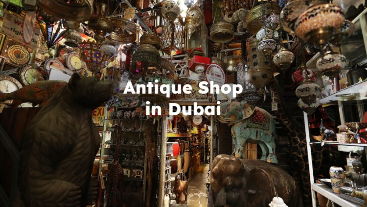 Antique Shops in Dubai , Antique Store Dubai , Antique Furniture Dubai