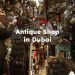 Antique Shop in Dubai , Antique Store Dubai