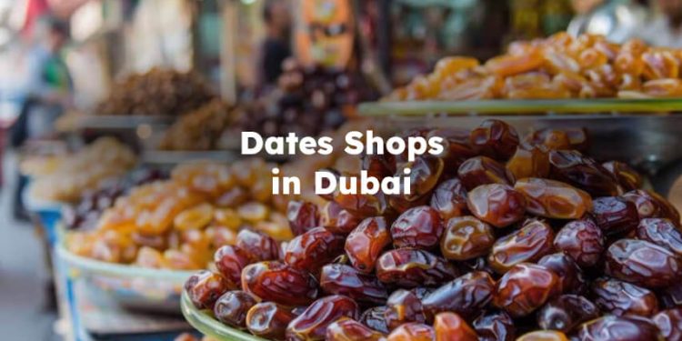 Dates Shops in Dubai , Best Dates Shop in Dubai , Best Dates in Dubai