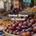 Dates Shops in Dubai , Best Dates Shop in Dubai , Best Dates in Dubai
