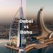 Dubai vs Doha, Dubai and Doha