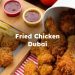 Best Fried Chicken Dubai , Dubai Fried Chicken