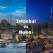Istanbul vs Dubai, Istanbul or Dubai