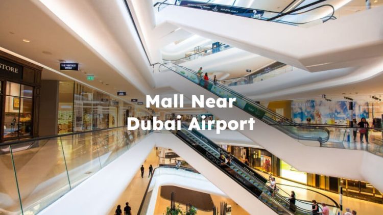 Mall Near Dubai Airport , Mall Near Dubai International Airport , nearest mall to dubai airport
