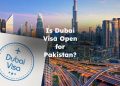 Is Dubai Visa Open for Pakistan?