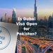 Is Dubai Visa Open for Pakistan?