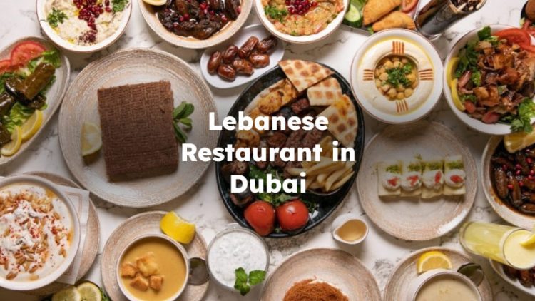 Lebanese Restaurant Dubai , Lebanese Food Dubai