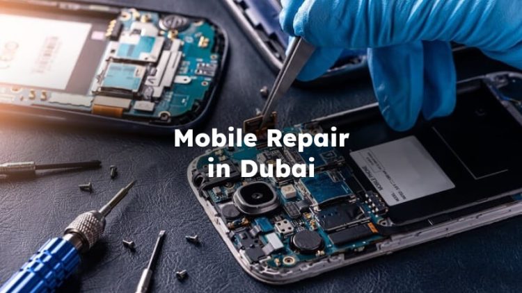 Mobile Repair in Dubai , Mobile Repair Shop in Dubai
