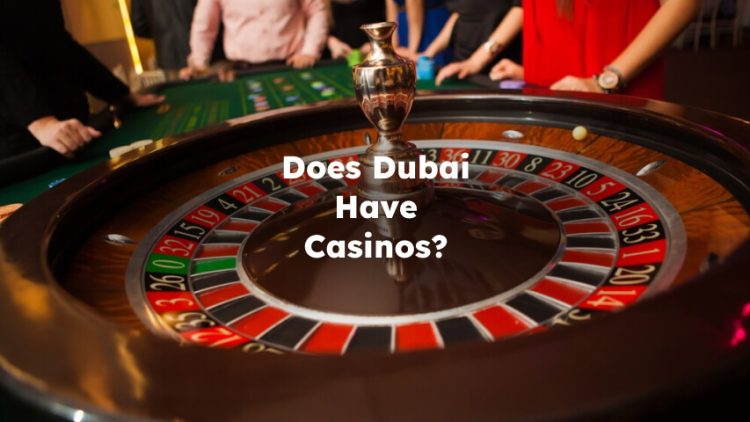 Does Dubai Have Casinos? Is There a Casino in Dubai?