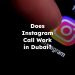 Does Instagram Call Work in Dubai? Is Instagram Call Allowed in Dubai