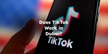 Does TikTok Work in Dubai?