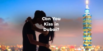 Can You Kiss in Dubai? can you kiss in public in dubai?