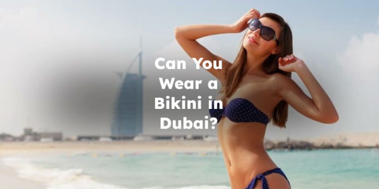 Can You Wear A Bikini In Dubai