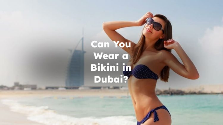 Can You Wear a Bikini in Dubai? bikini in dubai