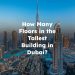How Many Floors in the Tallest Building in Dubai?