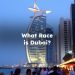 What Race is Dubai?