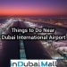 Things to Do Near Dubai International Airport