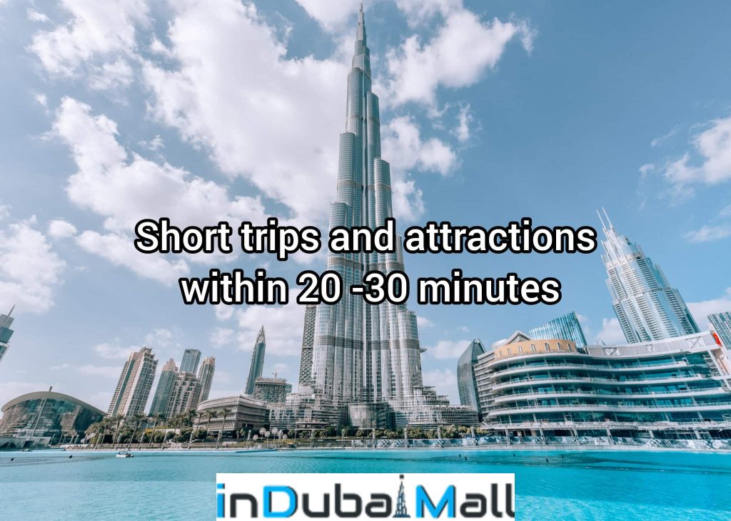 Short trips and attractions within 20 -30 minutes