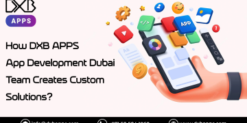 How DXB APPS App Development Dubai Team Creates Custom Solutions?
