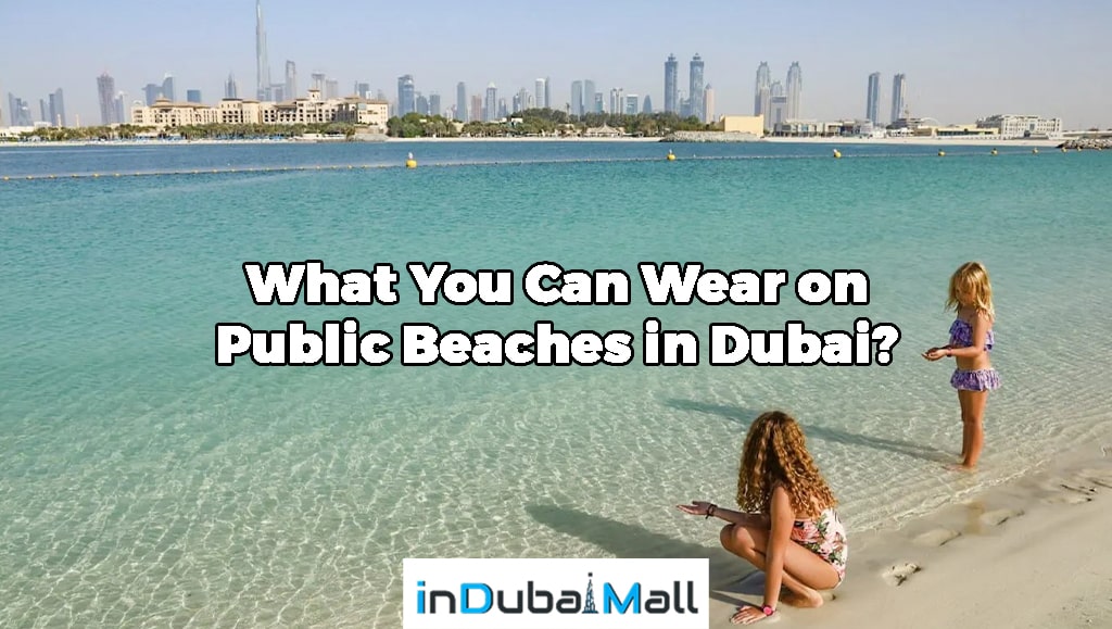 What You Can Wear on Public Beaches in Dubai?