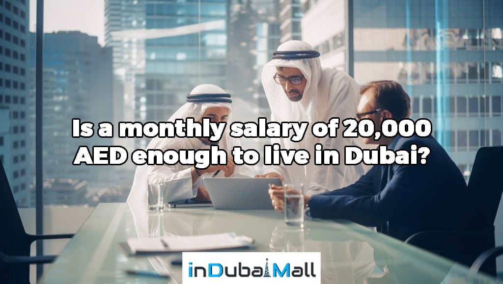 Is 20 000 AED a good salary in Dubai?