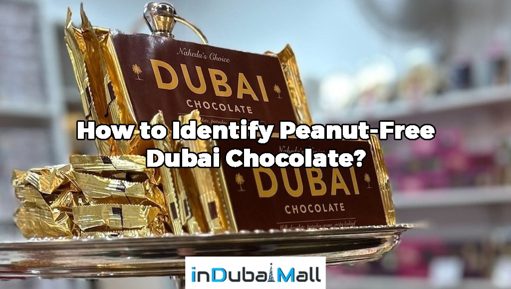 How to Identify Peanut-Free Dubai Chocolate?