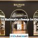 Why is Balmain cheap in Dubai?