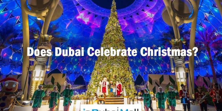 Does Dubai Celebrate Christmas? Dubai Celebrate Christmas