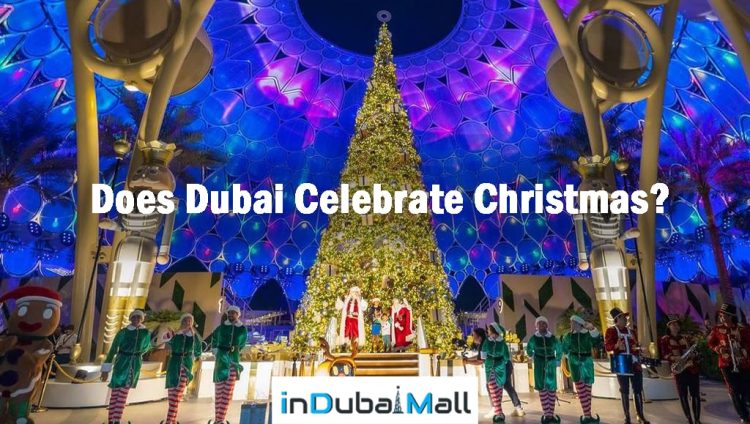 Does Dubai Celebrate Christmas? Dubai Celebrate Christmas