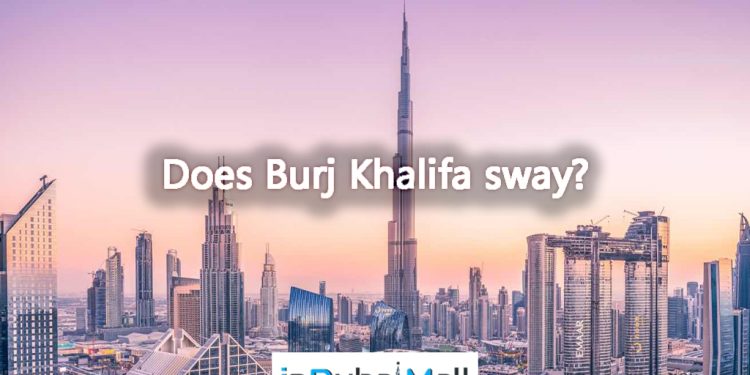 Does Burj Khalifa sway? burj khalifa swaying