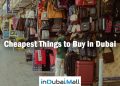 Cheapest Things to Buy in Dubai , Things to Buy in Dubai for Cheap