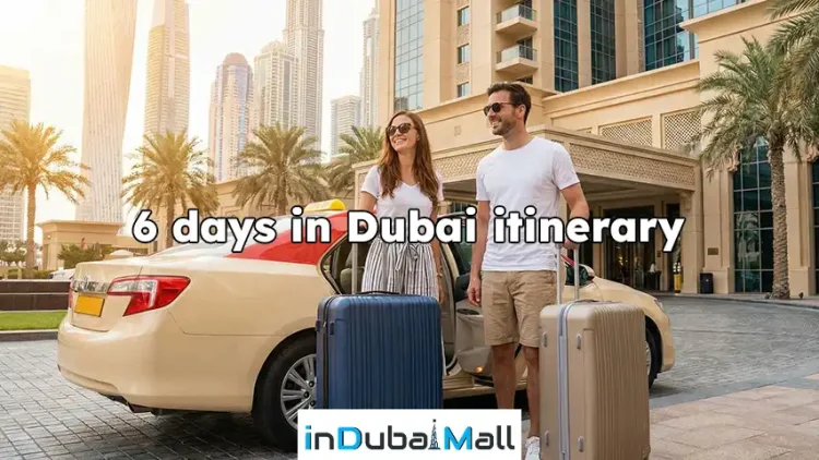 6 days in Dubai itinerary